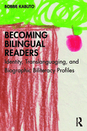 Becoming Bilingual Readers: Identity, Translanguaging, and Biographic Biliteracy Profiles