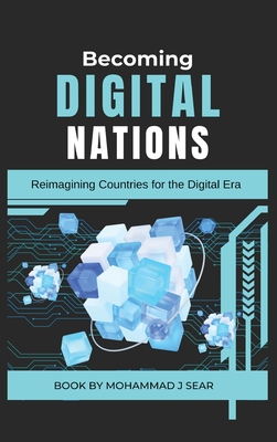 Becoming Digital Nations: Reimagining Countries for the Digital Era - Sear, Mohammad J