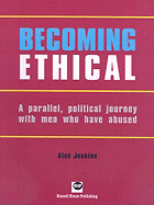 Becoming Ethical: A Parallel, Political Journey with Men Who Have Abused