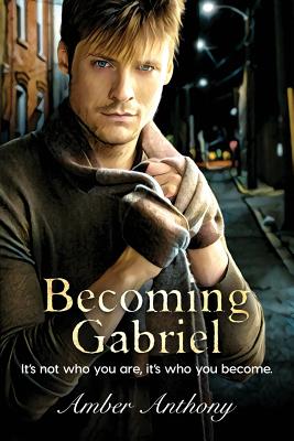 Becoming Gabriel: It's not who you are, it's who you become - Anthony, Amber