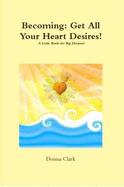 Becoming: Get All Your Heart Desires!
