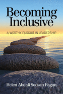 Becoming Inclusive: A Worthy Pursuit in Leadership