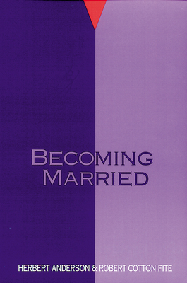 Becoming Married - Anderson, Herbert, and Fite, Robert Cotton