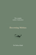 Becoming Mobius: The complex matter of education