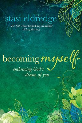 Becoming Myself - Eldredge, Stasi