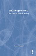 Becoming Neolithic: The Pivot of Human History