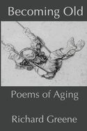 Becoming Old: Poems of Aging