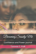 Becoming Sassily Me: Confidence and Power Journal