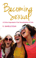 Becoming Sexual: A Critical Appraisal of the Sexualization of Girls