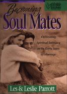 Becoming Soul Mates - Parrott, Les, Dr., and Parrott, Leslie L, III