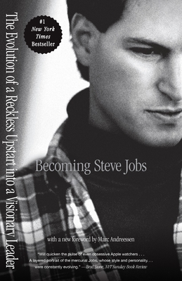 Becoming Steve Jobs: The Evolution of a Reckless Upstart Into a Visionary Leader - Schlender, Brent, and Tetzeli, Rick, and Andreessen, Marc (Foreword by)