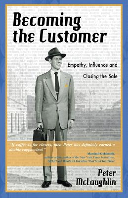 Becoming the Customer: Empathy, Influence and Closing the Sale - McLaughlin, Peter