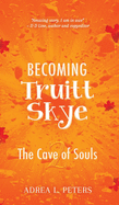 Becoming Truitt Skye: The Cave of Souls