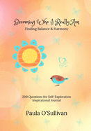 Becoming Who I Really Am - Finding Balance & Harmony - 200 Questions for Self-Exploration - Inspirational Wisdom