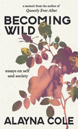 Becoming Wild: Essays on self and society