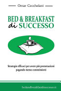 Bed & Breakfast Di Successo: Strategie Efficaci Per Avere Piu Prenotazioni Pagando Meno Commissioni