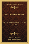 Bed Chamber Secrets: Or the Revelations of a Doctor (1910)