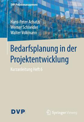 Bedarfsplanung in Der Projektentwicklung: Kurzanleitung Heft 6 - Achatzi, Hans-Peter, and Schneider, Werner, and Volkmann, Walter