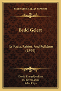 Bedd Gelert: Its Facts, Fairies, And Folklore (1899)