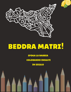 Beddra matri!: Sfoga la rabbia colorando insulti in siculo