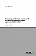 Bedeutung Der Kleinst-, Kleinen Und Mittleren Unternehmen Fur Die Argentinische Wirtschaft