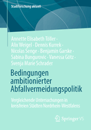 Bedingungen ambitionierter Abfallvermeidungspolitik: Vergleichende Untersuchungen in kreisfreien Stdten Nordrhein-Westfalens