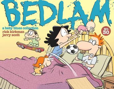 Bedlam: A Baby Blues Collection Volume 37 - Kirkman, Rick, and Scott, Jerry