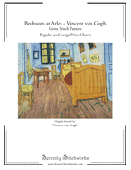 Bedroom at Arles - Vincent Van Gogh - Cross Stitch Pattern: Regular and Large Print Cross Stitch Pattern