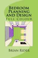 Bedroom Planning and Design: Full Colour