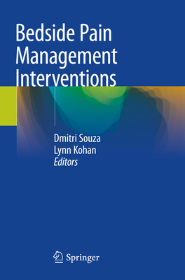 Bedside Pain Management Interventions - Souza, Dmitri (Editor), and Kohan, Lynn R (Editor)