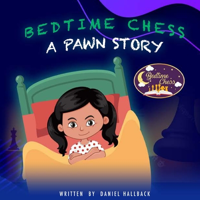 Bedtime Chess A Pawn Story - Hallback, Daniel