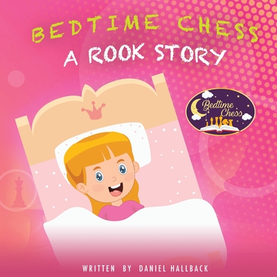 Bedtime Chess A Rook Story - Hallback, Daniel