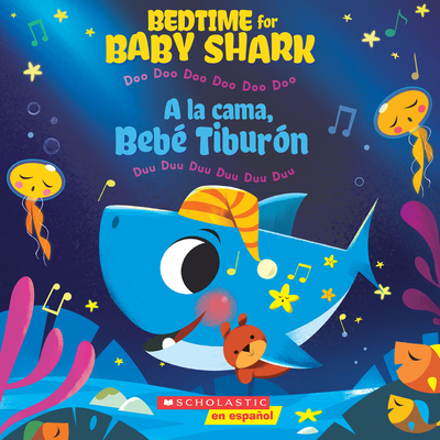 Bedtime for Baby Shark / a la Cama, Beb Tiburn (Bilingual): Doo Doo Doo Doo Doo Doo / Duu Duu Duu Duu Duu Duu - 