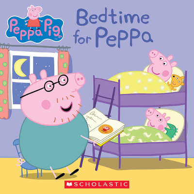 Bedtime for Peppa - Scholastic