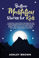Bedtime Meditation Stories for Kids: A beautiful collection of Imaginative and Calming Bedtime Meditation Stories for Kids and Children of age 4-10 about Wolves, Bunnies, and Snow fairies for Calmness, Fast asleep, and Relaxing Deep Sleep