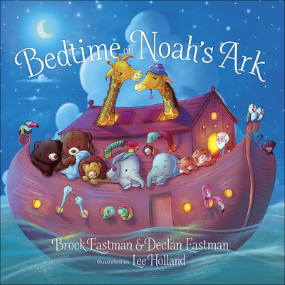 Bedtime on Noah's Ark - Eastman, Brock, and Eastman, Declan