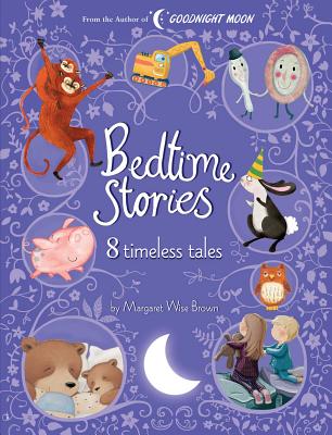 Bedtime Stories: 8 Timeless Tales by Margaret Wise Brown - Brown, Margaret Wise
