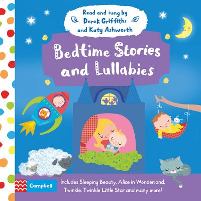 Bedtime Stories and Lullabies - Books, Campbell, and Griffiths, Derek (Read by), and Ashworth, Katy (Read by)