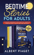 Bedtime Stories for Adults (4 Books in 1): A Complete Compendium to Help Adults Fall Asleep and Overcome Anxiety through Deep Sleep Meditation