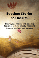 Bedtime Stories for Adults: Ensure you a relaxing and restoring deep sleep to leave anxiety, stress and insomnia out from your bedroom