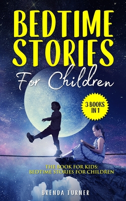 Bedtime Stories For Children (3 Books in 1): The Book for Kids: Bedtime Stories for Children - Turner, Brenda