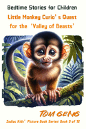 Bedtime Stories for Children: Little Monkey Curio's Quest for the 'Valley of Beasts': Zodiac Kids' Picture Book Series: Book 9 of 12