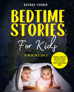 Bedtime Stories for Kids (4 Books in 1): Bedtime tales for kids with values that can hold their imaginations open!