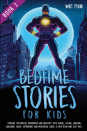 Bedtime Stories for Kids - Book 2: Stimulate Exploration, Imagination and Creativity with Nature, Seasons, Unicorns, Dinosaurs, Aliens, Superheroes and Meditation Stories to Help Relax and Sleep Well.