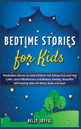 Bedtime Stories for Kids: Meditation Stories to Help Children Fall Asleep Fast and Feel Calm, Learn Mindfulness and Reduce Anxiety. Beautiful Self-Healing Tales for Mind, Body and Soul