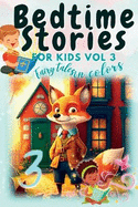 Bedtime Stories: For Kids Vol 3; Fairy Tales In Colors