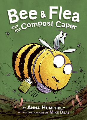 Bee & Flea and the Compost Caper - Humphrey, Anna