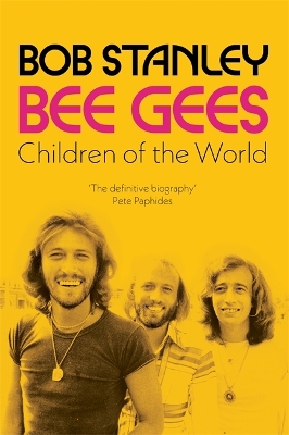 Bee Gees: Children of the World: A Times Book of the Year - Stanley, Bob