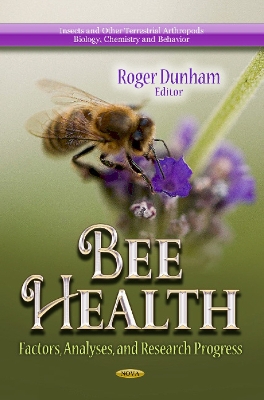 Bee Health: Factors, Analyses & Research Progress - Dunham, Roger (Editor)