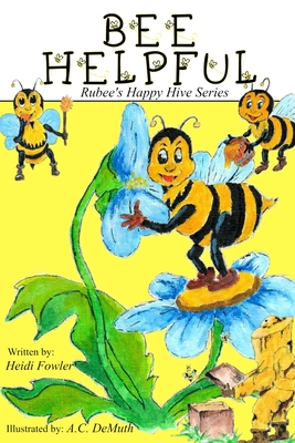 Bee Helpful: Ruby's Happy Hive Series - Fowler, Heidi